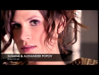 Susana  Alexander Popov - Lean On Me (Album Edit) 