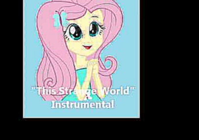 Equestria Girls Instrumental Songs/This Strange World Instrumental With Backing Vocals 