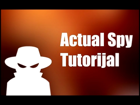 Actual Spy Tutorial