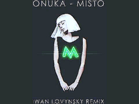 ONUKA - MISTO (Iwan Lovynsky Remix) 
