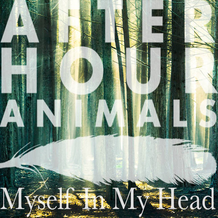 After Hour Animals - Myself in My Head