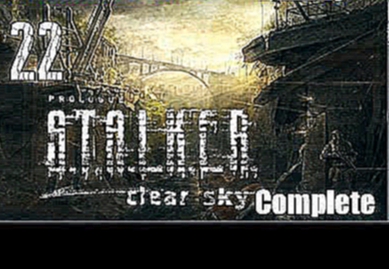 S.T.A.L.K.E.R: Clear Sky Complete Gameplay/Walkthrough Part 22 "Anomaly Town" 