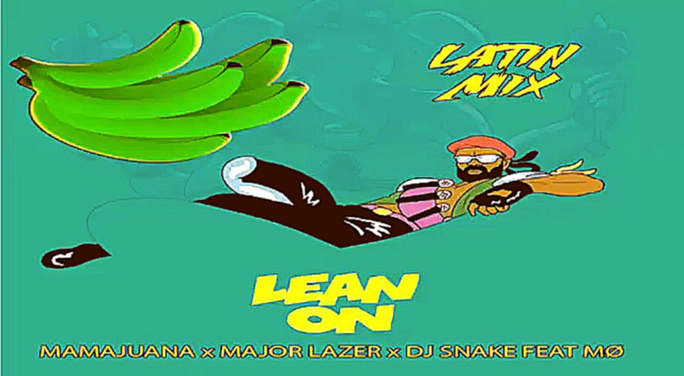 Lean on (Latin Remix) - Mamajuana Major Lazer & DJ Snake 