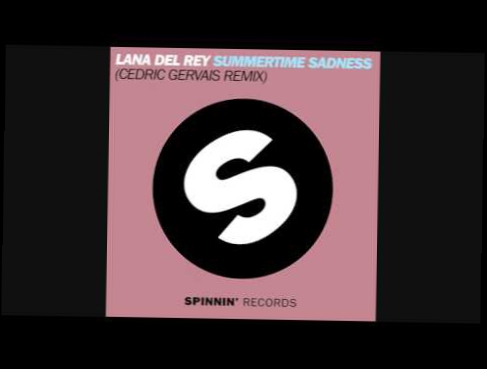 Lana Del Rey - Summertime Sadness (Cedric Gervais Remix) 