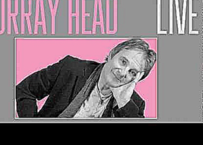 MURRAY HEAD : « Eight Live Medley » (8 extraits / medley monté & mixé par Philippe Dupont) 