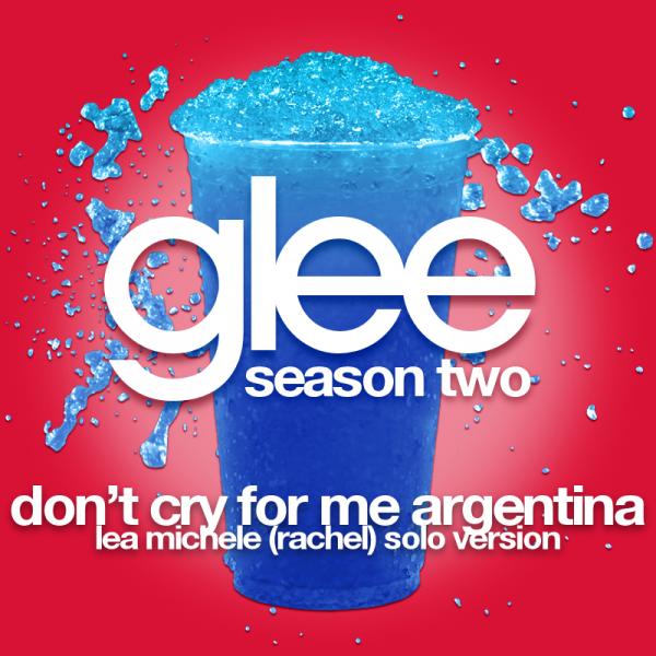 Glee Cast - Don't Cry For Me Argentina (Rachel's Version)