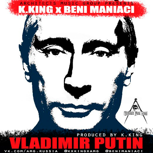 K.King, Beni Maniaci - I go hard like V.Putin