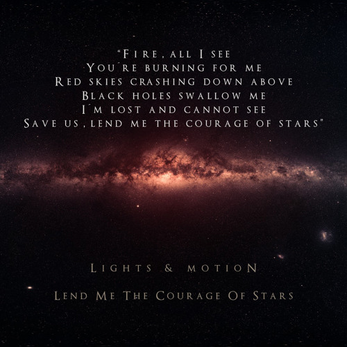 Lights & Motion - Lend Me The Courage Of Stars