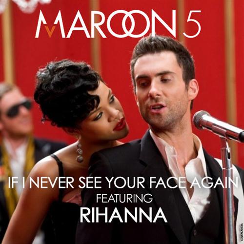 Maroon 5 Feat. Rihanna - If I Never See Your Face Again