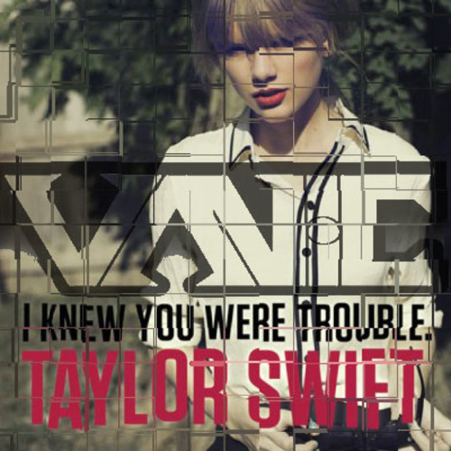 Taylor Swift - I Knew You Were Trouble│2012│