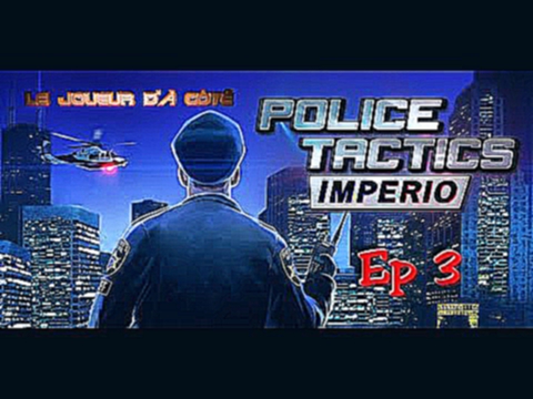 Police Tactics Imperio - Episode 3 [FR-HD]
