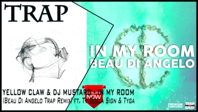 Yellow Claw & DJ Mustard - In My Room (Beau Di Angelo Trap Remix) ft. Ty Dolla $ign & Tyga 