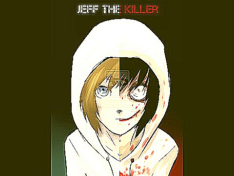 Jeff The Killer.(Skillet-Я чувствую монстра). 