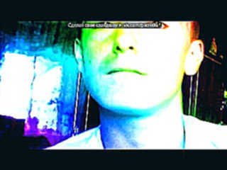 «Webcam Toy» под музыку Дзідзьо - А я тебе забуду і плакати не буду. Picrolla 