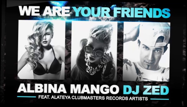 Albina Mango & DJ Zed Feat. Alateya - We Are Your Friend [Clubmasters Records Artists] 
