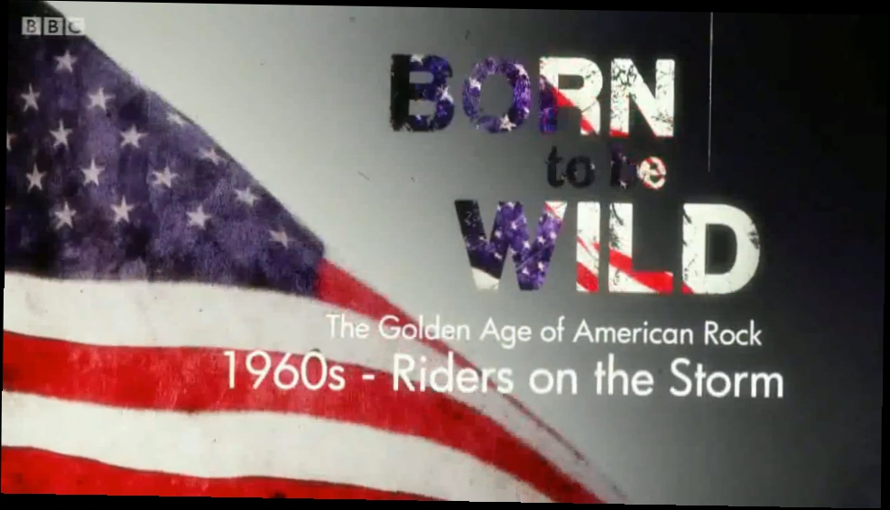 Born To Be Wild - The Golden Age Of American Rock. 1960s - Riders On The Storm (на русском языке) 