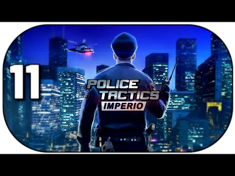 POLICE TACTICS: IMPERIO #11 ★ Let's Play Police Tactics: Imperio