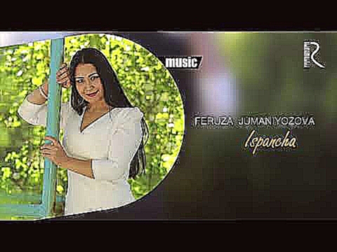 Feruza Jumaniyozova - Ispancha Official music