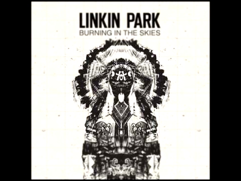 Linkin Park - The Radiance/Burning in the skies 