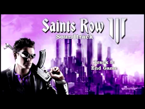 Saints Row: The Third [Soundtrack] - Track  08 - End Game 