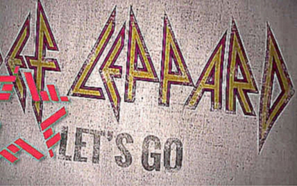DEF LEPPARD - LET'S GO 