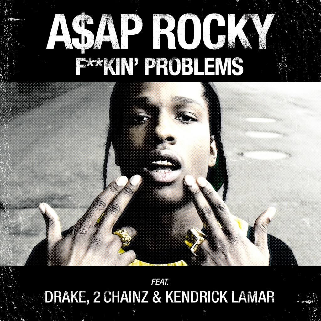 AAP Rocky - Fucking Problem (Feat. 2 Chainz, Drake & Kendrick Lamar)