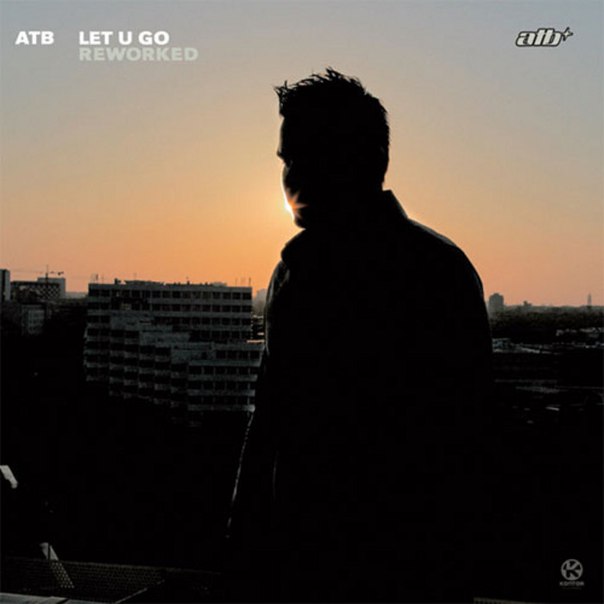 ATB - Let  U Go (2005 Reworked)