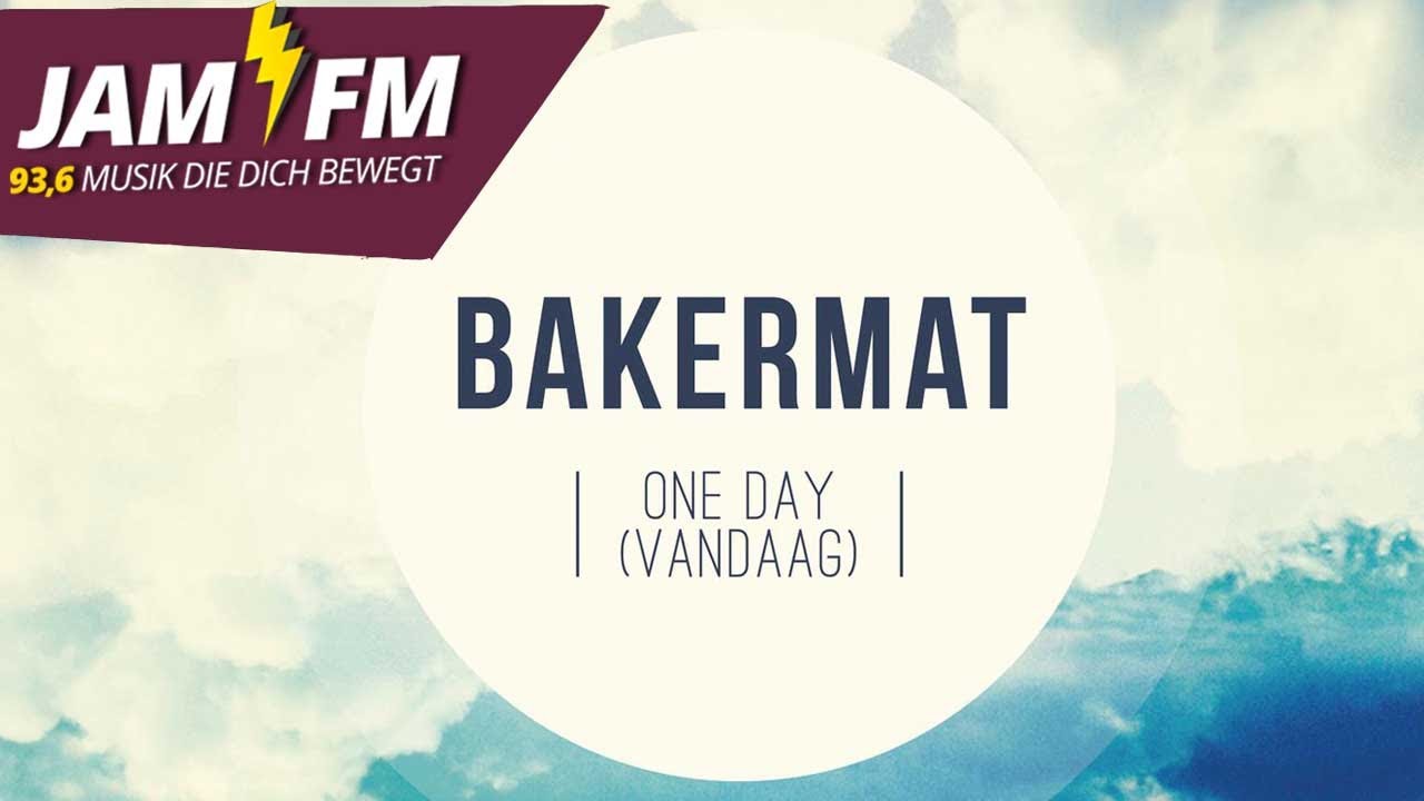 Bakermat - One Day (Vandaag)