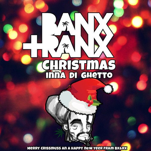 Banx & Ranx - Chrisas Inna Di Ghetto