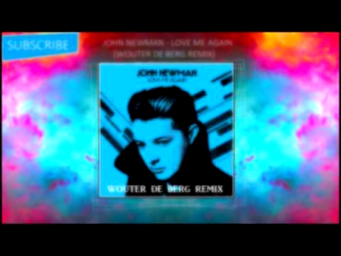 John Newman - Love Me Again (Wouter de Berg Remix) 