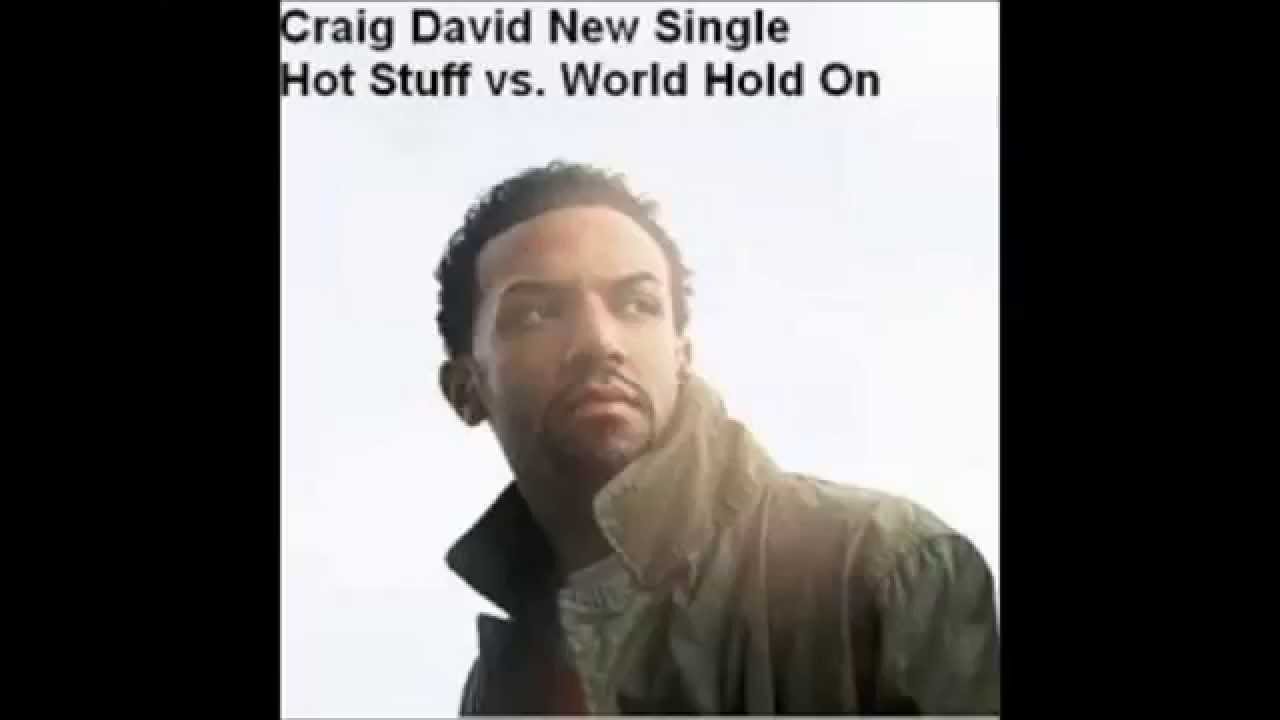 Craig David feat Bob Sinclar - Hot Stuff Vs World Hold on (Radio Edit)