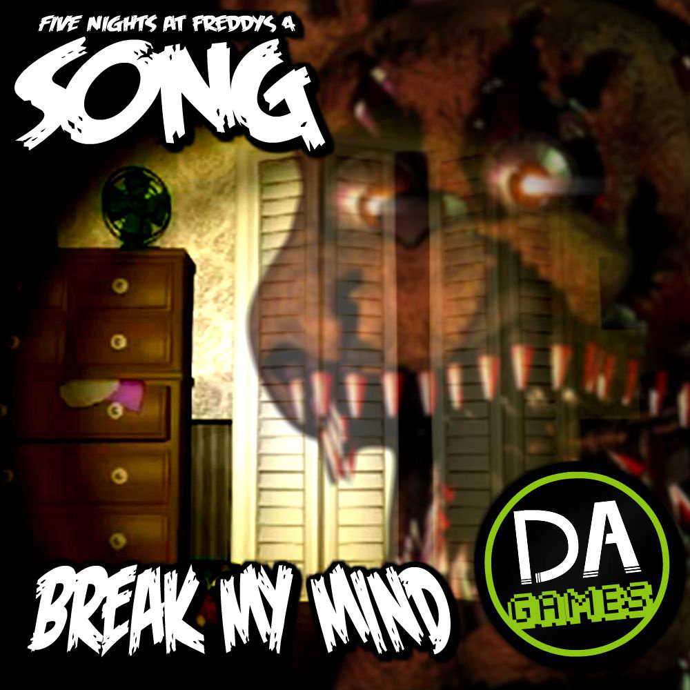 DA Games - Five Night's at Freddy's 4 Song (BREAK MY MIND)