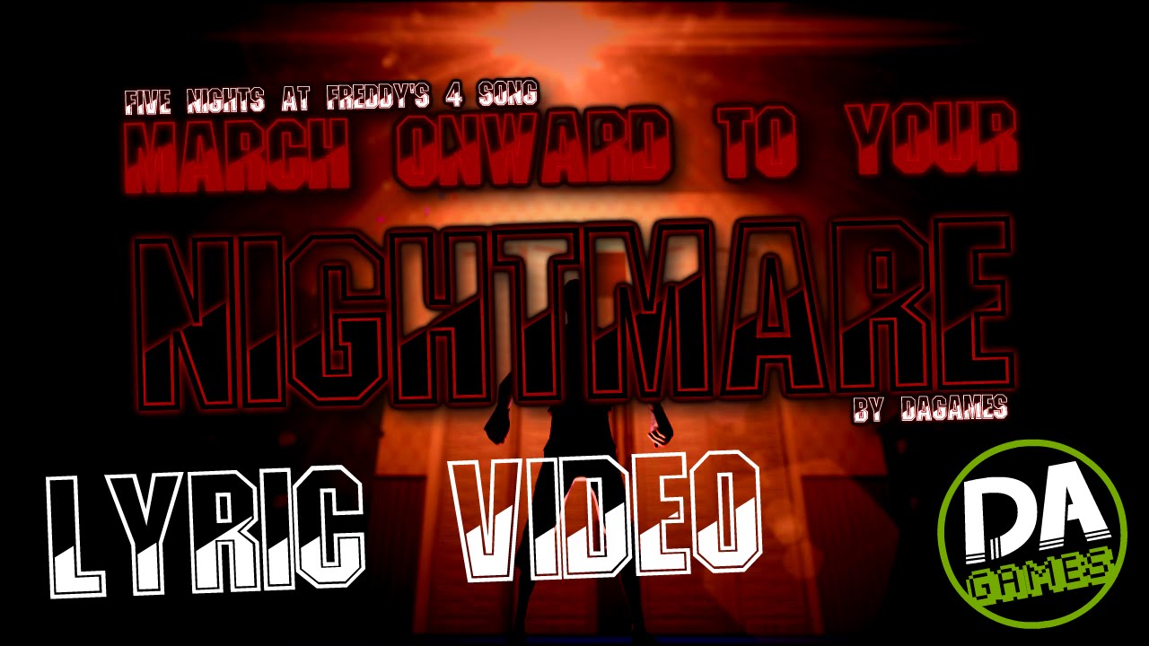 DAGames - FIVE NIGHT AT FREDDY'S 4 SONG (MARCH ONWARD TO YOUR NIGHARE) LYRIC VIDEO