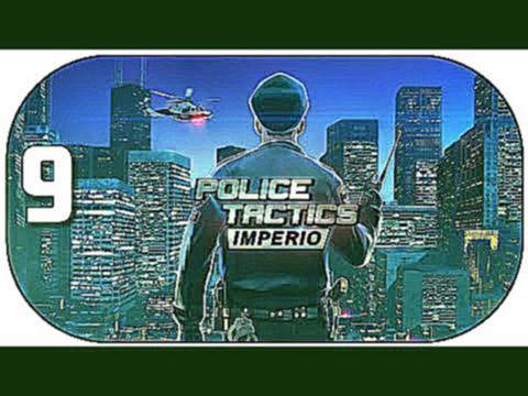 POLICE TACTICS: IMPERIO #9 ★ Let's Play Police Tactics: Imperio