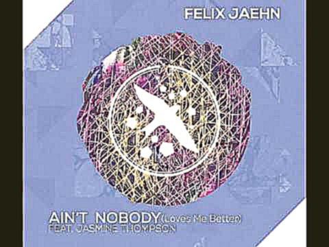 Felix Jaehn Feat. Jasmine Thomas - Ain't Nobody (Loves Me Better) [MP3 Free Download] 