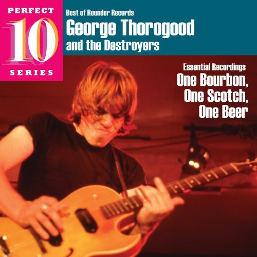 George Thorogood and the Destroyers - One Bourbon, One Scotch, One Beer