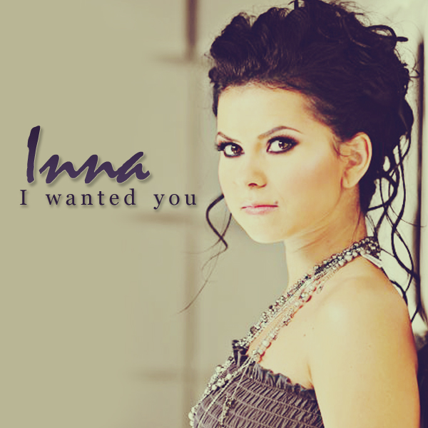 Inna - I wanted you
