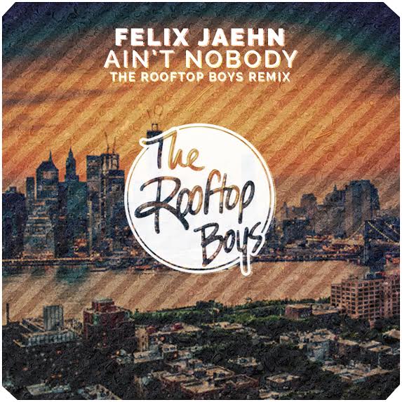 Jasmine Thompson ft Felix Jaehn - Ain't Nobody (The Rooftop Boys & Dj O'Neill Sax Radio Remix)