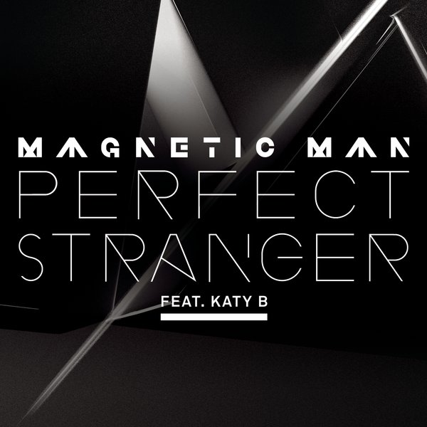 Magnetic Man ft. Katy B - Perfect Stranger