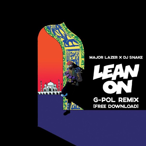 Major Lazer & DJ Snake - Lean On (G-Pol Remix)