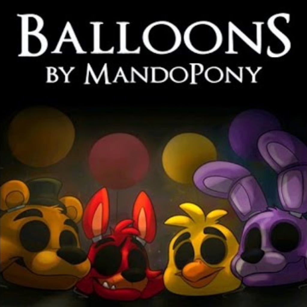 MandoPony - Balloons (5 Ночей с Фредди)