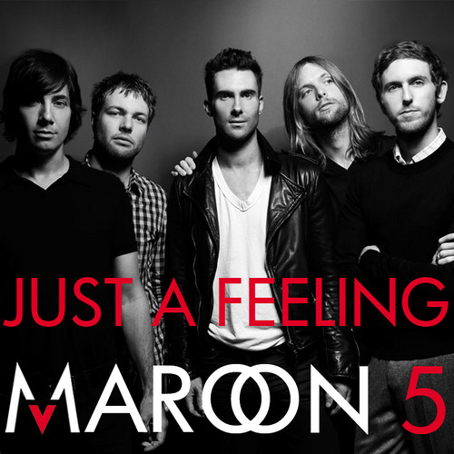 Maroon 5 - Just a Feeling