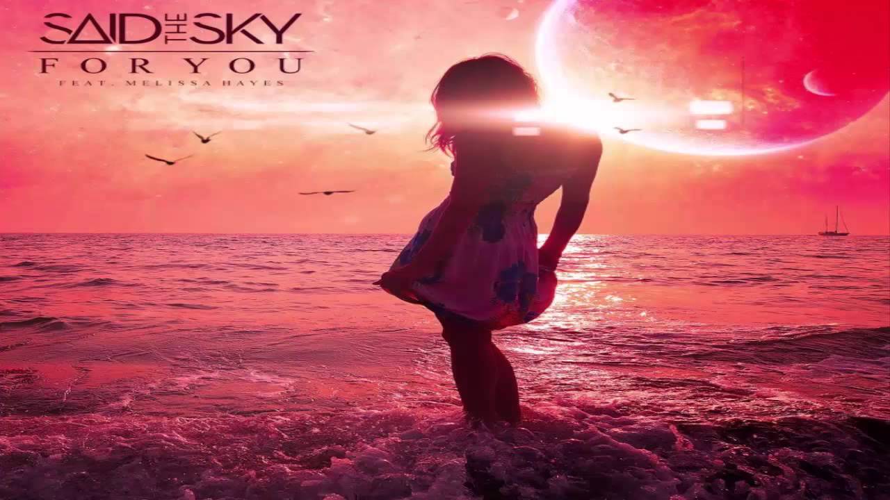 Said The Sky feat. Melissa Hayes - For You (Original Mix)