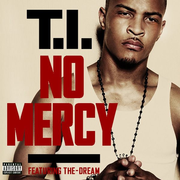 T.I. feat. The Dream - No Mercy