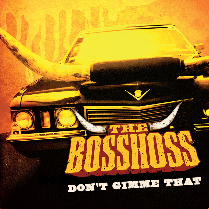 The Bosshoss - Don't Gimme That